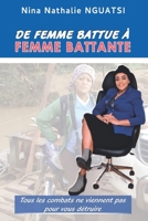 De Femme battue à Femme battante: Tous les combats ne viennent pas pour vous détruire 9956245526 Book Cover