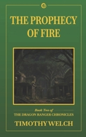 The Prophecy of Fire: Book Two of the Dragon Ranger Chronicles B0FRZ764JD Book Cover