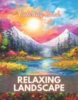 Relaxing Landscape Coloring Book For Adults: High-Quality and Unique Coloring Pages B0CQ2N167K Book Cover