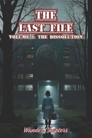 The Last File: Volume 1 - The Dissolution B0FL1W9C4F Book Cover