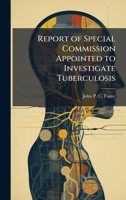 Report of Special Commission Appointed to Investigate Tuberculosis 102388030X Book Cover