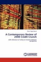 A Contemporary Review of 2008 Credit Crunch: with reference to Turkey on investor behavior perspective 3846595659 Book Cover