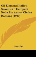 Gli Elementi Italioti Sannitici E Campani Nella Piu Antica Civilta Romana (1900) 116831867X Book Cover