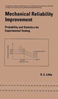 Mechanical Reliability Improvement: Probability and Statistics for Experimental Testing 0824708121 Book Cover