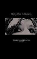 Mich. Dir. Entgegen.: Gedichte 3848258153 Book Cover