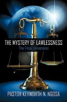 The Mystery of Lawlessness: The Final Dimension 1450208851 Book Cover