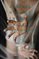 Another Ghost In The Gallery: Love Letters To The Borderlines 0578233541 Book Cover