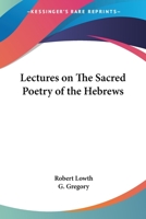 Lectures on the Sacred Poetry of the Hebrews 1514264919 Book Cover