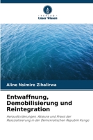 Entwaffnung, Demobilisierung und Reintegration: Herausforderungen, Akteure und Praxis der Resozialisierung in der Demokratischen Republik Kongo 6206132803 Book Cover