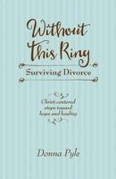 Without This Ring: Surviving Divorce 0758653328 Book Cover