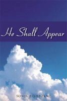 He Shall Appear 1933290811 Book Cover