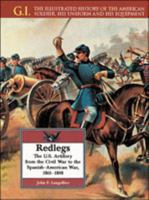 Redlegs: The U.S. Artillery from the Civil War to the Spanish-American War, 1861-1898 (G.I. Series) 1848328117 Book Cover