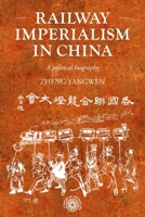 Railway Imperialism in China: A Political Biography 1526195259 Book Cover