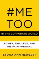#metoo in the Corporate World: Power, Privilege, and the Path Forward 0062899198 Book Cover