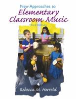 New Approaches to Elementary Classroom Music (3rd Edition) 0132485508 Book Cover