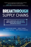 Breakthrough Supply Chains: How Companies and Nations Can Thrive and Prosper in an Uncertain World 1264989660 Book Cover