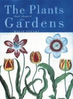The Plants That Shaped Our Gardens 0711218919 Book Cover