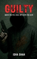 Guilty.: Makes you feel dead but keeps you alive 1648992226 Book Cover