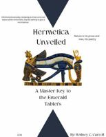 Hermetica Unveiled: A Master Key Revised and Expanded 1970759127 Book Cover