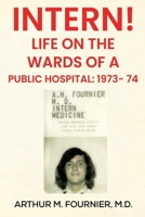 Intern! Life on the Ward of a Public Hospital: 1973 1804399175 Book Cover