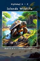Alphabet A - Z Islands Wildlife Book 8 of 9 - Children's Edition (A - Z Wildlife Series) B0F3QLYMCM Book Cover