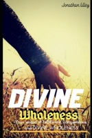 Divine Wholeness: Book 1 B08T4H7MR3 Book Cover