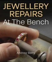Jewellery Repairs At The Bench 0719846412 Book Cover