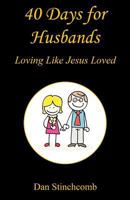 40 Days for Husbands - Loving Like Jesus Loved 1608627012 Book Cover