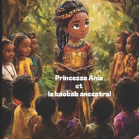 Princesse Ania et le baobab ancestral: Conte d’initiation africaine pour devenir une reine sage et aimée (Les aventures de la princesse Ania) (French Edition) B0F3NVRQ3V Book Cover
