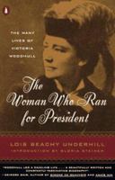 The Woman Who Ran for President: The Many Lives of Victoria Woodhull 1882593103 Book Cover