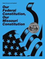 Our Federal Constitution, Our Missouri Constitution 1892291002 Book Cover