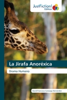 La Jirafa Anoréxica: Drama Humano 620357743X Book Cover