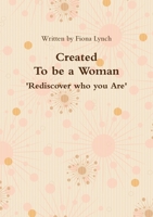 Created to be a Woman 1326010794 Book Cover