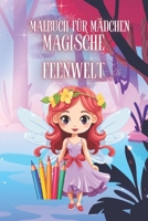 Magische Tiere und Feenwelt: Fantasie, Natur und Märchenfiguren für Mädchen (German Edition) B0DSCC3K5J Book Cover