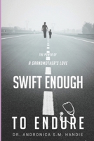 Swift Enough To Endure: The Power of A Grandmother’s Love B0FH5SP6K9 Book Cover