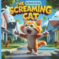 THE SCREAMING CAT: A Hilarious Book for Kids Who Love Funny Cats & Animals! B0DVCFMWVW Book Cover