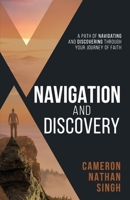 Navigation and Discovery: A Path of Navigating And Discovering Through Your Journey of Faith 1959095366 Book Cover
