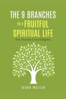 The 9 Branches to a Fruitful Spiritual Life: sow, nourish, grow, enlighten 1091732515 Book Cover