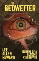 The Bedwetter: Journal of a Budding Psychopath 1733700900 Book Cover