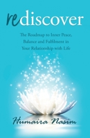 Rediscover: The Roadmap to Inner Peace, Balance and Fulfilment in Your Relationship with Life 0648666336 Book Cover