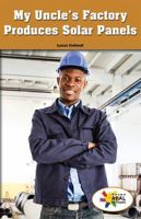 My Uncle's Factory Produces Solar Panels 1508123594 Book Cover