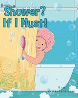 Shower? If I Must! B0CWBVDXBK Book Cover