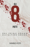 GLI OTTO PATTI: DAL PRIMO ADAMO ALL' ULTIMO ADAMO (Italian Edition) B0FLDLCXFX Book Cover