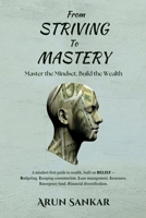 From Striving to Mastery: Master the Mindset, Build the Wealth B0FXSPLX4Z Book Cover