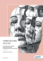 Comment découvrir qui je suis: Une approche de l'identité psycho-émotionnelle, transgénérationnelle et spirituelle (French Edition) B0GYSCGPC8 Book Cover