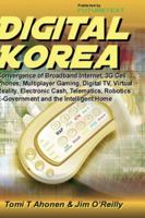 Digital Korea: Convergence of Broadband Internet, 3G Cell Phones, Multiplayer Gaming, Digital TV, Virtual Reality, Electronic Cash, Telematics, Robotics, E-Government and the Intelligent Home 095560690X Book Cover