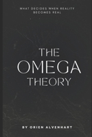 The Omega Theory: Mapping Consciousness Through the Universe B0F5PN25N7 Book Cover