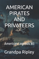 AMERICAN PIRATES AND PRIVATEERS: American Legends #3 B0H4CPYZ9F Book Cover