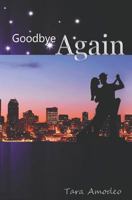 Goodbye Again: A New York City Girl's Dating Journey to Self-Discovery and Love. 0988138204 Book Cover