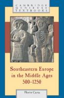 Southeastern Europe in the Middle Ages, 500-1250 0521894522 Book Cover